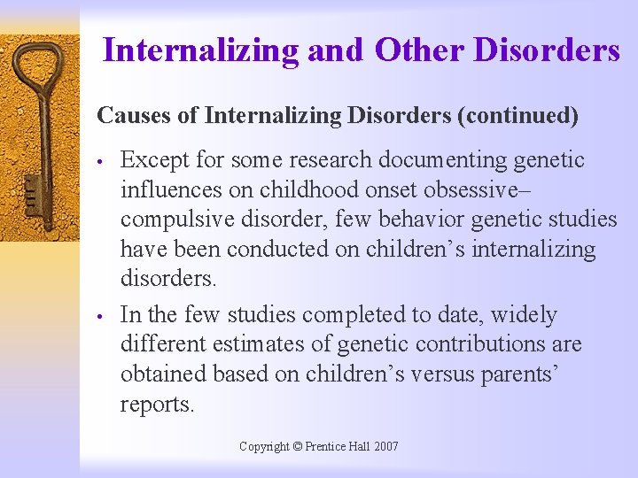 Internalizing and Other Disorders Causes of Internalizing Disorders (continued) • • Except for some
