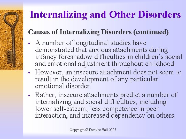 Internalizing and Other Disorders Causes of Internalizing Disorders (continued) • A number of longitudinal