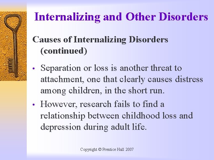 Internalizing and Other Disorders Causes of Internalizing Disorders (continued) • • Separation or loss