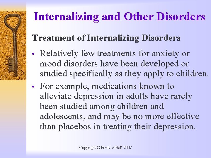 Internalizing and Other Disorders Treatment of Internalizing Disorders • • Relatively few treatments for