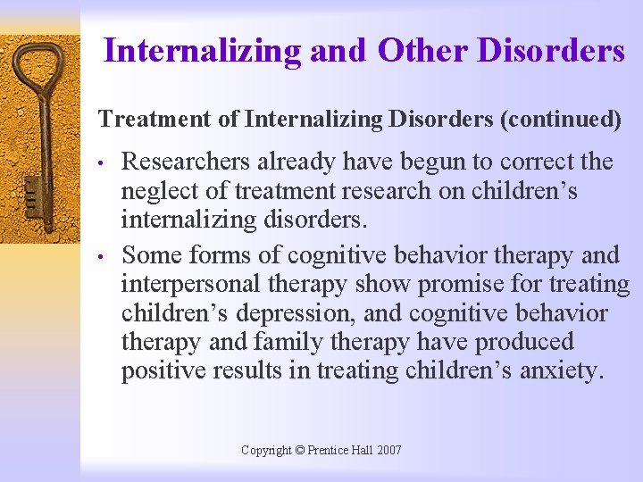 Internalizing and Other Disorders Treatment of Internalizing Disorders (continued) • • Researchers already have