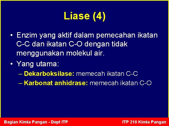 Liase (4) • Enzim yang aktif dalam pemecahan ikatan C-C dan ikatan C-O dengan