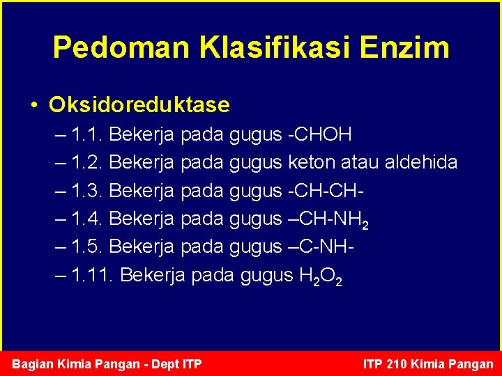 Pedoman Klasifikasi Enzim • Oksidoreduktase – 1. 1. Bekerja pada gugus -CHOH – 1.