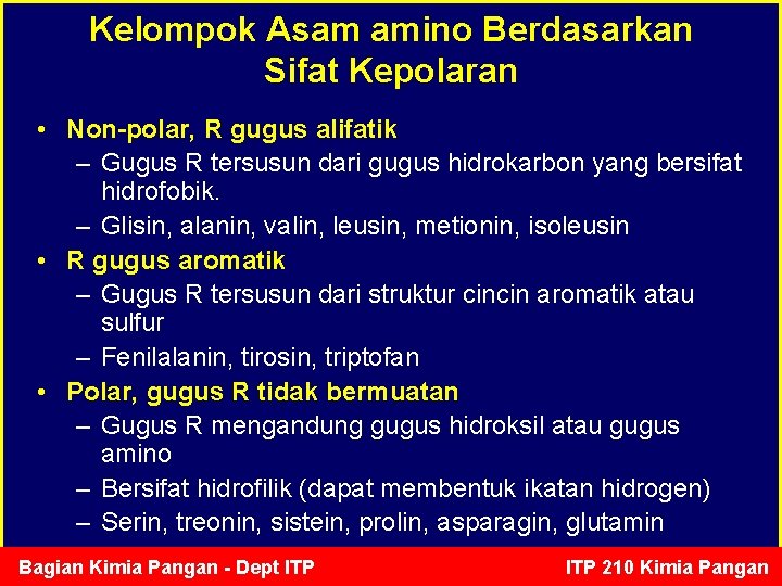 Kelompok Asam amino Berdasarkan Sifat Kepolaran • Non-polar, R gugus alifatik – Gugus R