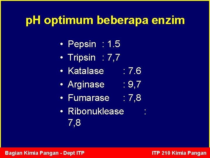 p. H optimum beberapa enzim • • • Pepsin : 1. 5 Tripsin :