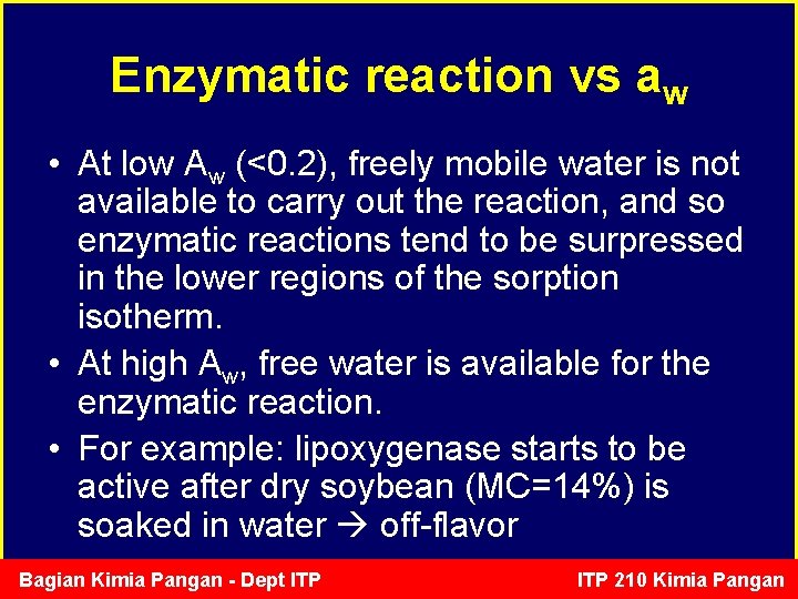 Enzymatic reaction vs aw • At low Aw (<0. 2), freely mobile water is