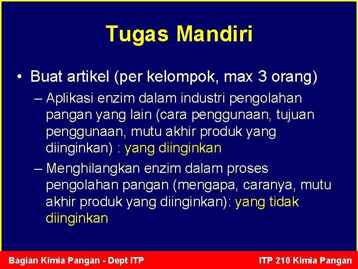 Tugas Mandiri • Buat artikel (per kelompok, max 3 orang) – Aplikasi enzim dalam