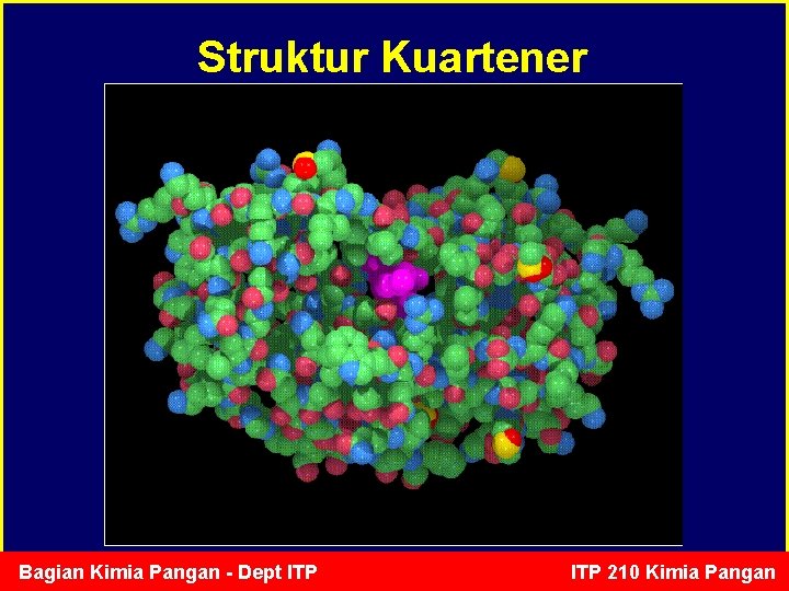 Struktur Kuartener Bagian Kimia Pangan - Dept ITP 210 Kimia Pangan 