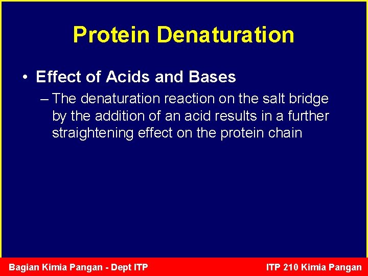 Protein Denaturation • Effect of Acids and Bases – The denaturation reaction on the