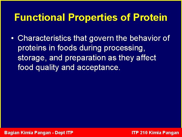Functional Properties of Protein • Characteristics that govern the behavior of proteins in foods