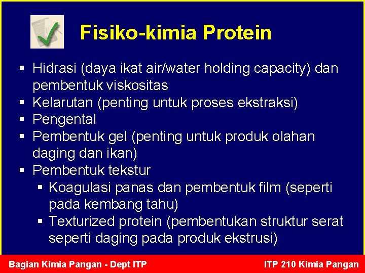 Fisiko-kimia Protein § Hidrasi (daya ikat air/water holding capacity) dan pembentuk viskositas § Kelarutan