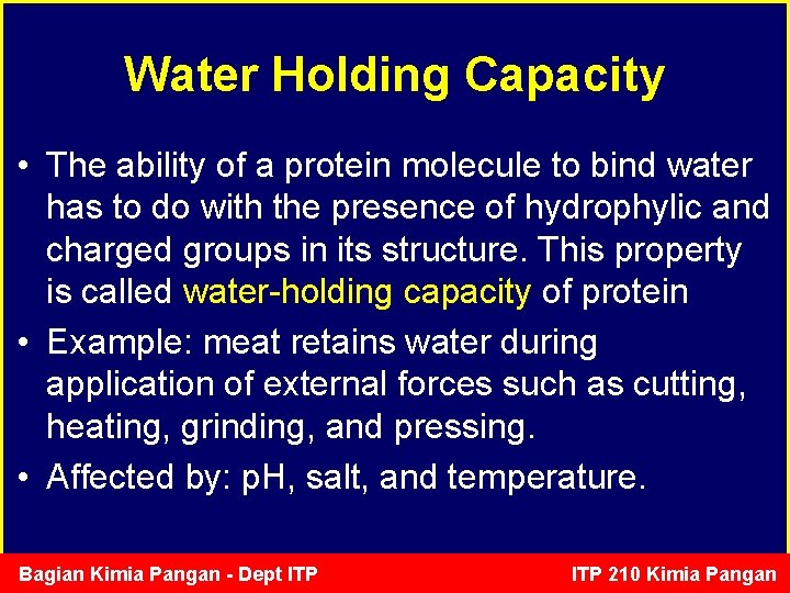 Water Holding Capacity • The ability of a protein molecule to bind water has