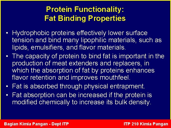 Protein Functionality: Fat Binding Properties • Hydrophobic proteins effectively lower surface tension and bind