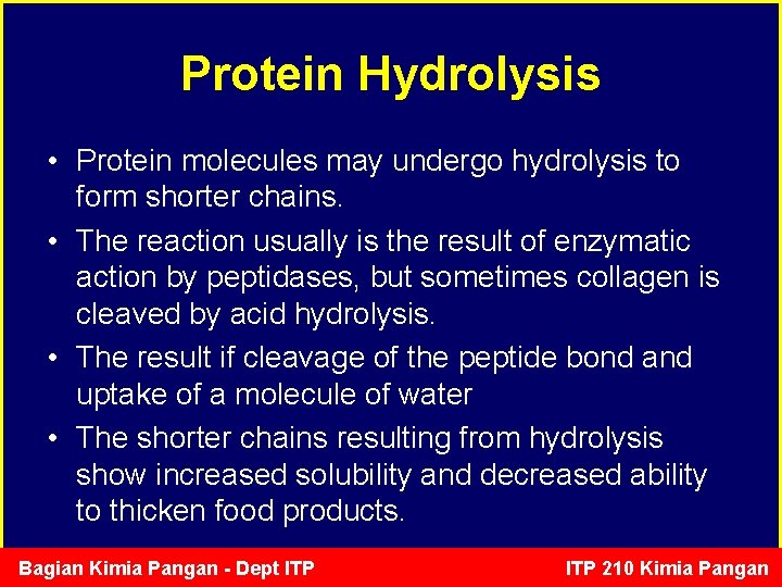 Protein Hydrolysis • Protein molecules may undergo hydrolysis to form shorter chains. • The