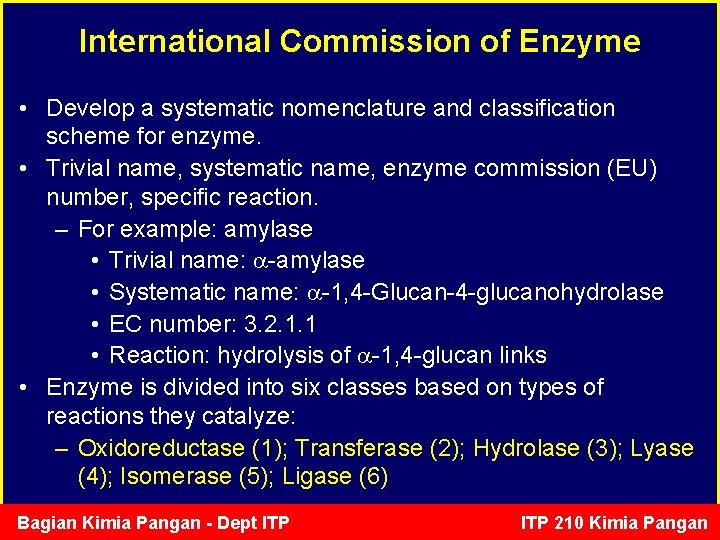 International Commission of Enzyme • Develop a systematic nomenclature and classification scheme for enzyme.