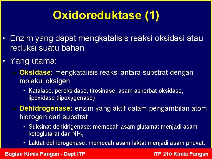 Oxidoreduktase (1) • Enzim yang dapat mengkatalisis reaksi oksidasi atau reduksi suatu bahan. •