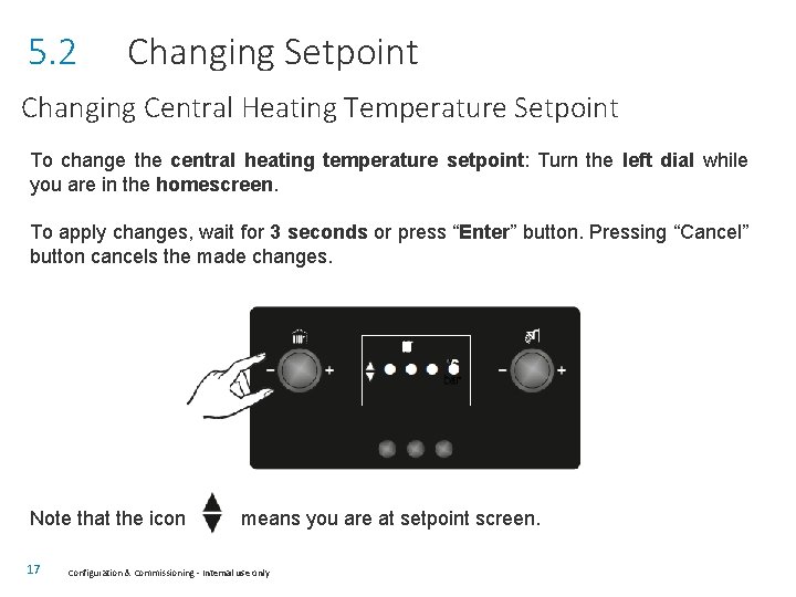 5. 2 Changing Setpoint Changing Central Heating Temperature Setpoint To change the central heating