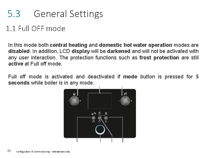 5. 3 General Settings 1. 1 Full OFF mode In this mode both central