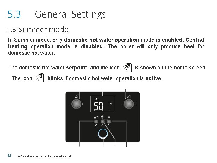 5. 3 General Settings 1. 3 Summer mode In Summer mode, only domestic hot