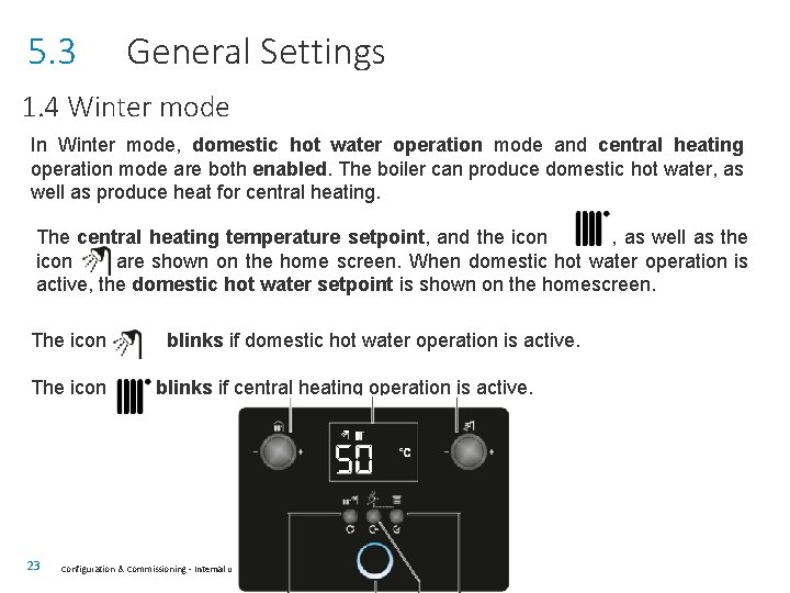 5. 3 General Settings 1. 4 Winter mode In Winter mode, domestic hot water