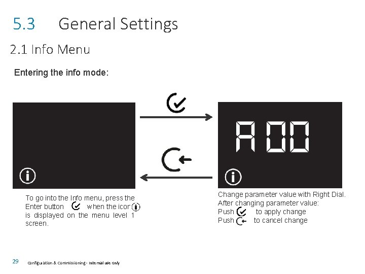 5. 3 General Settings 2. 1 Info Menu Entering the info mode: To go
