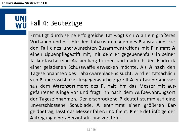 Konversatorium Strafrecht BT II Fall 4: Beutezüge Ermutigt durch seine erfolgreiche Tat wagt sich