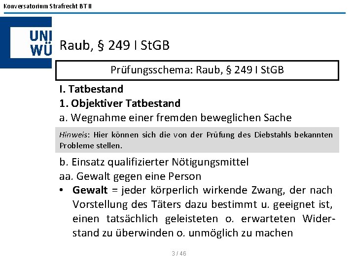 Konversatorium Strafrecht BT II Raub, § 249 I St. GB Prüfungsschema: Raub, § 249