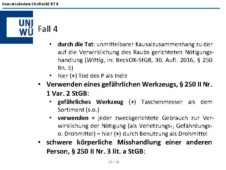 Konversatorium Strafrecht BT II Fall 4 • durch die Tat: unmittelbarer Kausalzusammenhang zu der