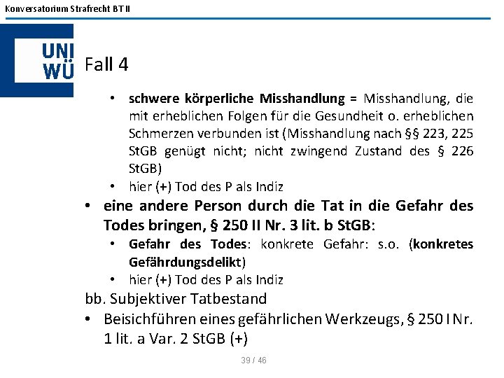 Konversatorium Strafrecht BT II Fall 4 • schwere körperliche Misshandlung = Misshandlung, die mit