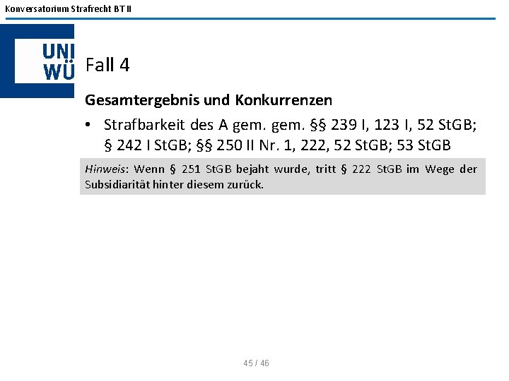 Konversatorium Strafrecht BT II Fall 4 Gesamtergebnis und Konkurrenzen • Strafbarkeit des A gem.