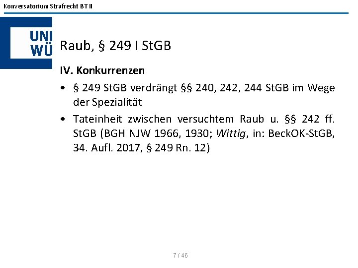 Konversatorium Strafrecht BT II Raub, § 249 I St. GB IV. Konkurrenzen • §