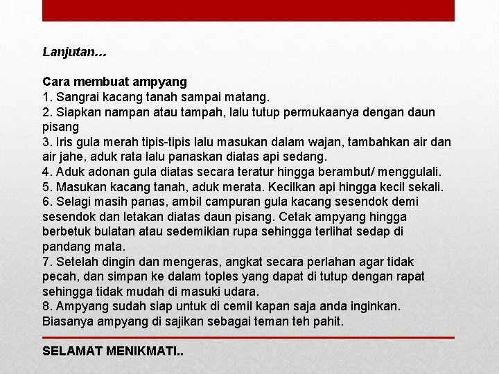 Lanjutan… Cara membuat ampyang 1. Sangrai kacang tanah sampai matang. 2. Siapkan nampan atau