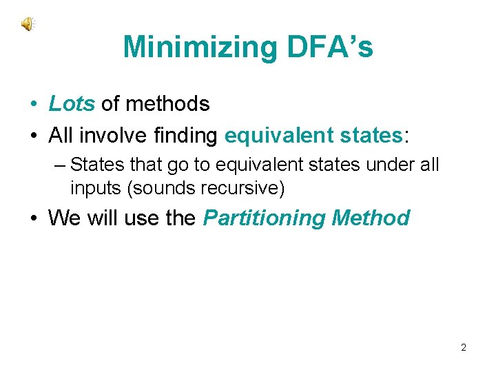 Minimizing DFA’s • Lots of methods • All involve finding equivalent states: – States