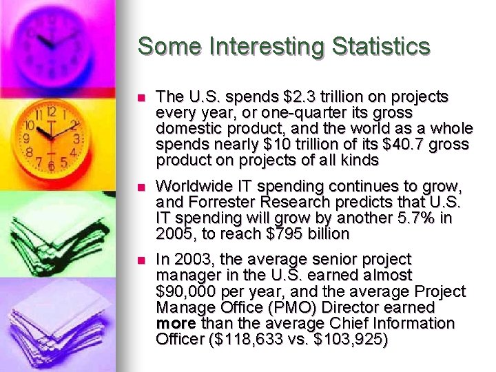 Some Interesting Statistics n The U. S. spends $2. 3 trillion on projects every