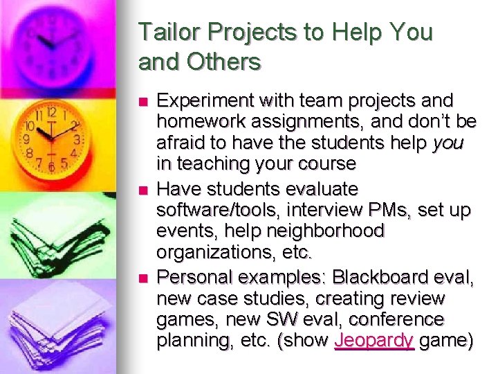 Tailor Projects to Help You and Others n n n Experiment with team projects