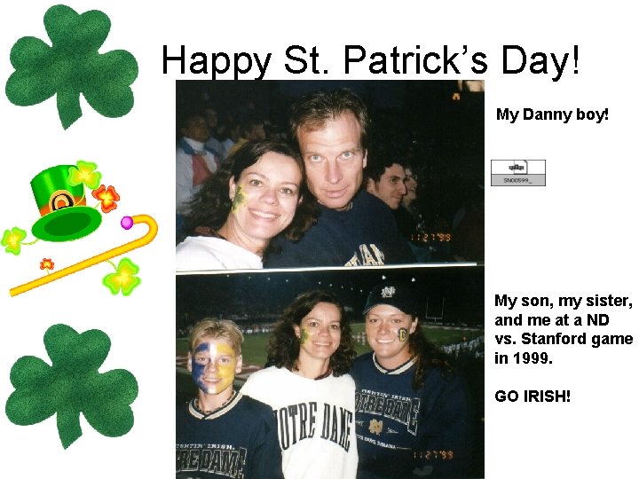 Happy St. Patrick’s Day! My Danny boy! My son, my sister, and me at