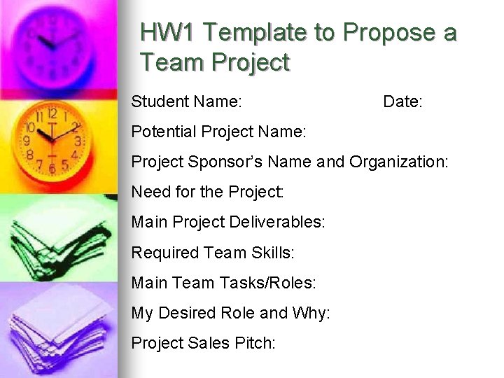 HW 1 Template to Propose a Team Project Student Name: Date: Potential Project Name: