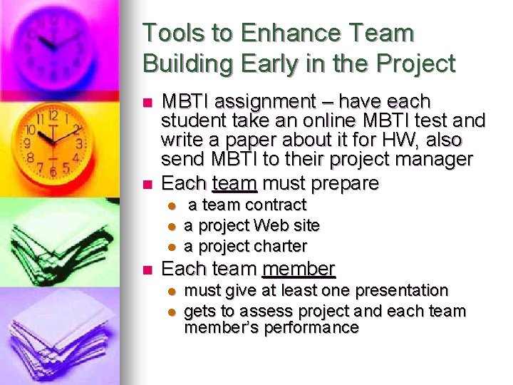 Tools to Enhance Team Building Early in the Project n n MBTI assignment –