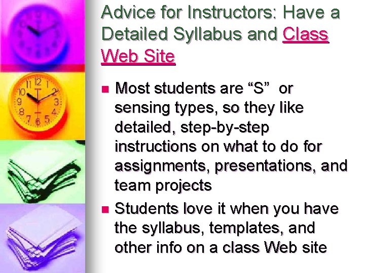 Advice for Instructors: Have a Detailed Syllabus and Class Web Site Most students are