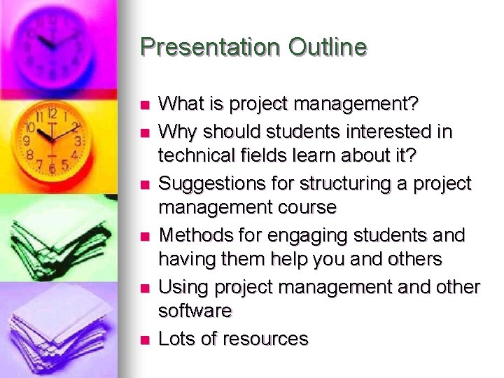 Presentation Outline n n n What is project management? Why should students interested in