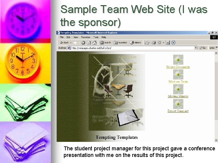 Sample Team Web Site (I was the sponsor) The student project manager for this