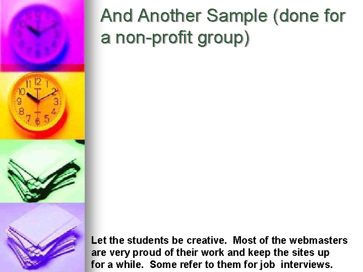 And Another Sample (done for a non-profit group) Let the students be creative. Most