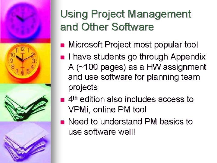 Using Project Management and Other Software n n Microsoft Project most popular tool I