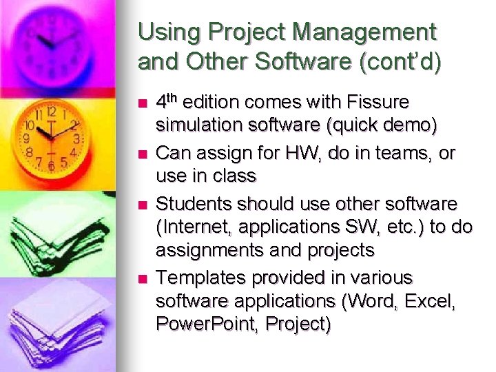 Using Project Management and Other Software (cont’d) n n 4 th edition comes with