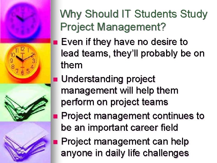 Why Should IT Students Study Project Management? Even if they have no desire to