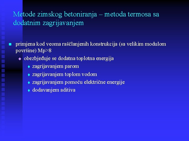 Metode zimskog betoniranja – metoda termosa sa dodatnim zagrijavanjem n primjena kod veoma raščlanjenih