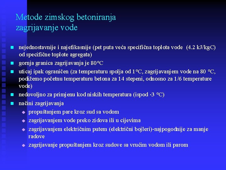 Metode zimskog betoniranja zagrijavanje vode n n nejednostavnije i najefikasnije (pet puta veća specifična