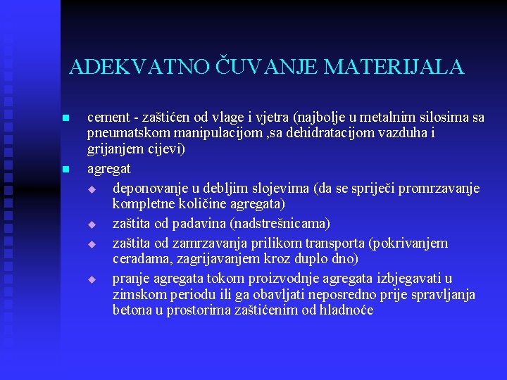 ADEKVATNO ČUVANJE MATERIJALA n n cement - zaštićen od vlage i vjetra (najbolje u