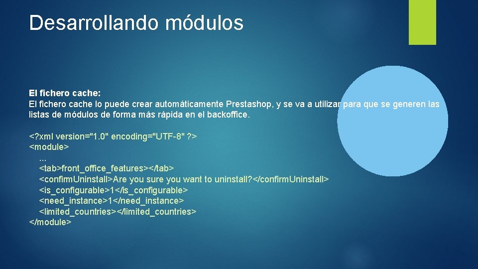 Desarrollando módulos El fichero cache: El fichero cache lo puede crear automáticamente Prestashop, y