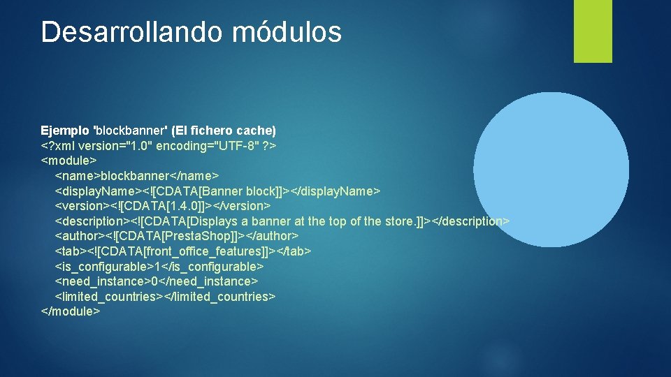 Desarrollando módulos Ejemplo 'blockbanner' (El fichero cache) <? xml version="1. 0" encoding="UTF-8" ? >